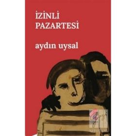 İZİNLİ PAZARTESI - AYDIN UYSAL