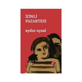 İZİNLİ PAZARTESI - AYDIN UYSAL