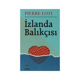 İZLANDA BALIKÇISI - PIERRE LOTI
