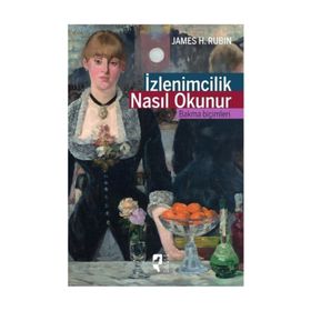 İzlenimcilik Nasıl Okunur - James H. Rubin