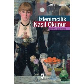 İzlenimcilik Nasıl Okunur - James H. Rubin