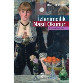 İzlenimcilik Nasıl Okunur - James H. Rubin