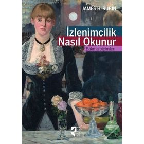 İzlenimcilik Nasıl Okunur - James H. Rubin