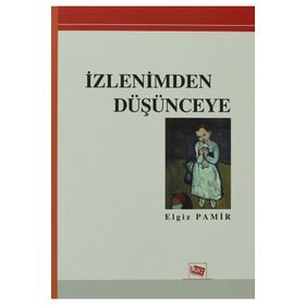 İZLENIMDEN DÜŞÜNCEYE - ELGIZ PAMIR