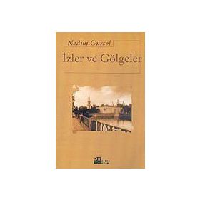 İzler Ve Gölgeler - Nedim Gürsel