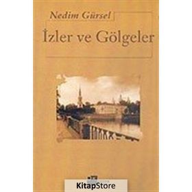 İzler Ve Gölgeler - Nedim Gürsel