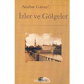 İzler Ve Gölgeler - Nedim Gürsel