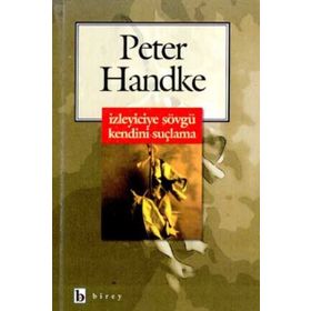 İZLEYICIYE SÖVGÜ KENDINI SUÇLAMA - PETER HANDKE