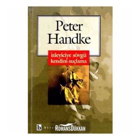 İZLEYICIYE SÖVGÜ KENDINI SUÇLAMA - PETER HANDKE