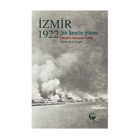 İZMİR 1922 (BIR KENTIN YIKIMI) - MARJORIE HOUSEPIAN DOBKIN