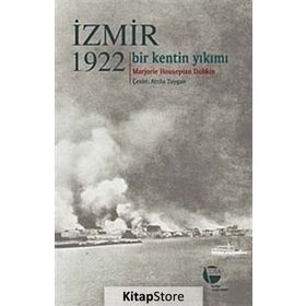 İZMİR 1922 (BIR KENTIN YIKIMI) - MARJORIE HOUSEPIAN DOBKIN