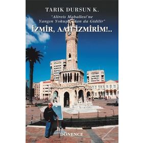 İzmir, Aah İzmirim - tarik dursun kakinc