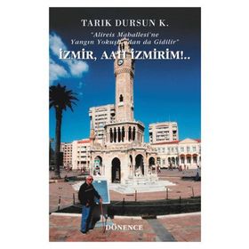 İzmir, Aah İzmirim - tarik dursun kakinc