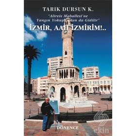 İzmir, Aah İzmirim - tarik dursun kakinc