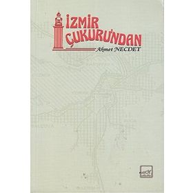 İZMIR ÇUKURU'NDAN - AHMET NECDET