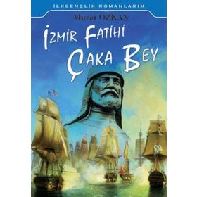 İzmir Fatihi Çaka Bey - Murat Özkan