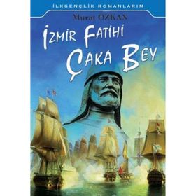 İzmir Fatihi Çaka Bey - Murat Özkan