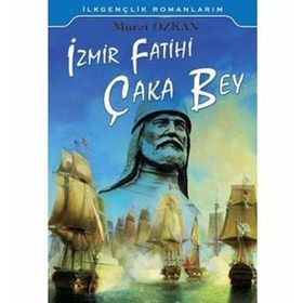 İzmir Fatihi Çaka Bey - Murat Özkan