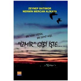 İzmir Gibi İşte - Zeynep Güner Batımor Nermin Mercan Alikaya