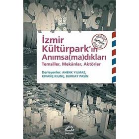 İzmir Kültürpark'ın Anımsamadıkları - Kolektif