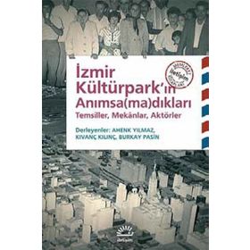 İzmir Kültürpark'ın Anımsamadıkları - Kolektif