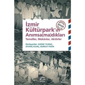 İzmir Kültürpark'ın Anımsamadıkları - Kolektif