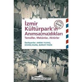 İzmir Kültürpark'ın Anımsamadıkları - Kolektif