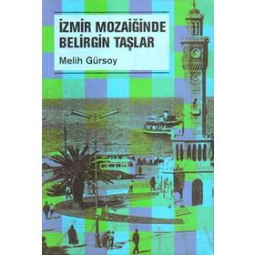 İZMİR MOZAİĞİNDE BELIRGIN TAŞLAR - MELIH GÜRSOY