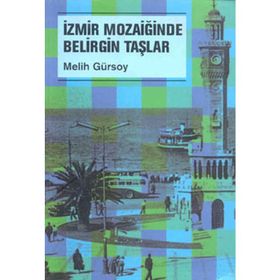 İZMİR MOZAİĞİNDE BELIRGIN TAŞLAR - MELIH GÜRSOY
