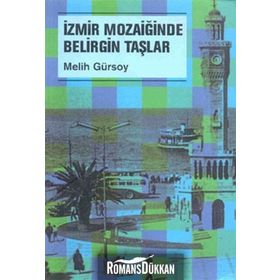 İZMİR MOZAİĞİNDE BELIRGIN TAŞLAR - MELIH GÜRSOY