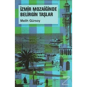 İZMİR MOZAİĞİNDE BELIRGIN TAŞLAR - MELIH GÜRSOY