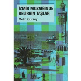 İZMİR MOZAİĞİNDE BELIRGIN TAŞLAR - MELIH GÜRSOY