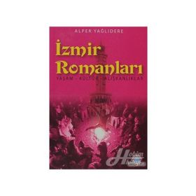 İZMİR ROMANLARI YAŞAM - KÜLTÜR - ALIŞKANLIKLAR - ALPER YAĞLIDERE