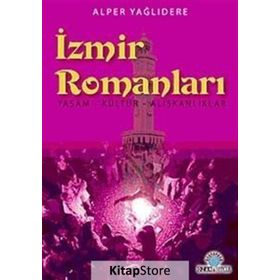 İZMİR ROMANLARI YAŞAM - KÜLTÜR - ALIŞKANLIKLAR - ALPER YAĞLIDERE