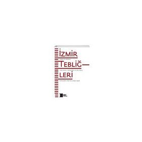 İzmir Tebliğleri İzmir ve Çevresi: Toplumsal Ekonomik ve Kültürel Değişimin Yüz Yılı