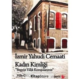 İZMIR YAHUDI CEMAATI KADIN KIMLIĞI BEŞ YÜZ YILLIK KOMŞULARIMIZ - HALE OKÇAY