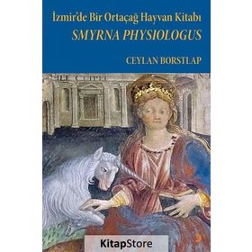 İzmir'de Bir Ortaçağ Hayvan Kitabı - Ceylan Borstlap