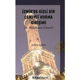 İzmir'de Gizli Bir Cemiyet Kurma Girişimi - Şerife Çağın