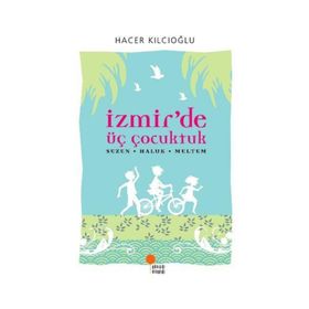 İZMİR'DE ÜÇ ÇOCUKTUK SEZEN HALUK MELTEM - HACER KILCIOĞLU