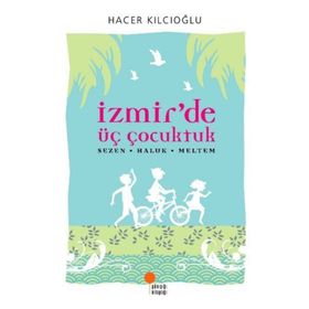 İZMİR'DE ÜÇ ÇOCUKTUK SEZEN HALUK MELTEM - HACER KILCIOĞLU