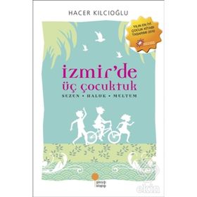İZMİR'DE ÜÇ ÇOCUKTUK SEZEN HALUK MELTEM - HACER KILCIOĞLU