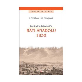 İzmir’den İstanbul’a Batı Anadolu 1830 - Joseph François Michaud Jean-Joseph François Poujoulat
