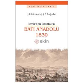 İzmir’den İstanbul’a Batı Anadolu 1830 - Joseph François Michaud Jean-Joseph François Poujoulat