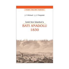 İzmir’den İstanbul’a Batı Anadolu 1830 - Joseph François Michaud Jean-Joseph François Poujoulat
