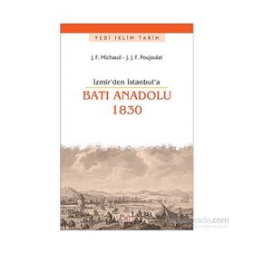 İzmir’den İstanbul’a Batı Anadolu 1830 - Joseph François Michaud Jean-Joseph François Poujoulat
