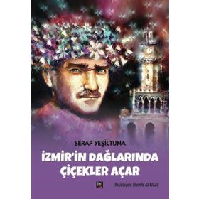 İzmir'in Dağlarında Çiçekler Açar / Serap Yeşiltuna