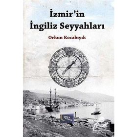 İzmir’in İngiliz Seyyahları - Orkun Kocabıyık
