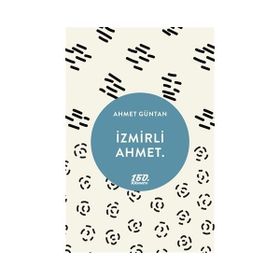 İzmirli Ahmet - Ahmet Güntan