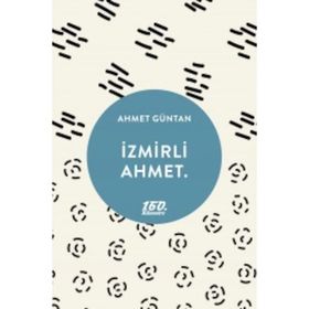 İzmirli Ahmet - Ahmet Güntan