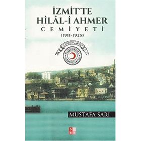 İzmit’te Hilal-i Ahmer Cemiyeti - Mustafa Sarı